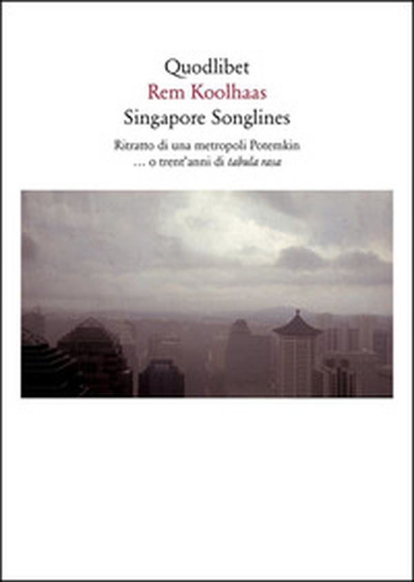 Singapore songlines. Ritratto di una metropoli Potemkin... O trent'anni di tabula rasa - Librerie.coop Singapore songlines. Ritratto di una metropoli Potemkin... O trent'anni di tabula rasa - Librerie.coop