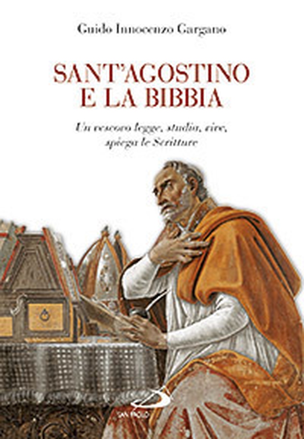 Sant'Agostino e la Bibbia. Un vescovo legge, studia, vive, spiega le Scritture - Librerie.coop
