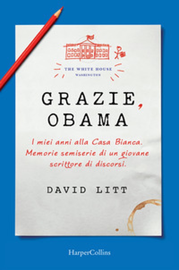Grazie, Obama. I miei anni alla Casa Bianca. Memorie semiserie di un giovane scrittore di discorsi - Librerie.coop Grazie, Obama. I miei anni alla Casa Bianca. Memorie semiserie di un giovane scrittore di discorsi - Librerie.coop