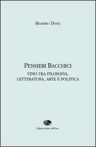 Pensieri bacchici. Vino tra filosofia, letteratura, arte e politica - Librerie.coop Pensieri bacchici. Vino tra filosofia, letteratura, arte e politica - Librerie.coop