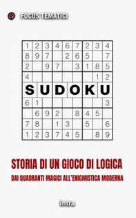 Sudoku. Storia di un gioco di logica. Dai quadrati magici all'enigmistica moderna - Librerie.coop