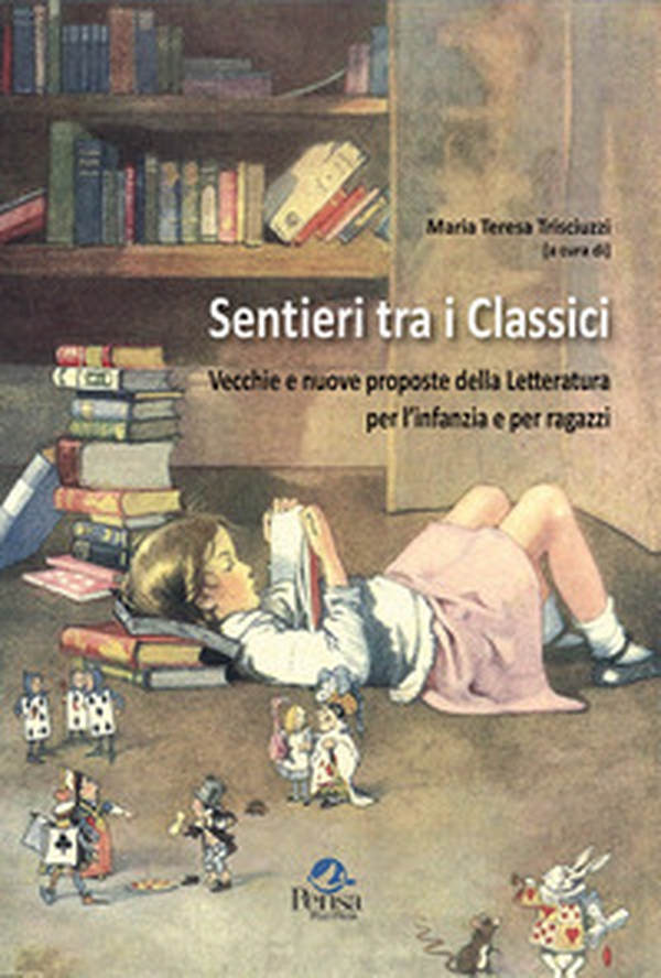 Sentieri tra i classici. Vecchie e nuove proposte della letteratura per l'infanzia e per ragazzi - Librerie.coop Sentieri tra i classici. Vecchie e nuove proposte della letteratura per l'infanzia e per ragazzi - Librerie.coop
