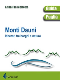 Monti Dauni. Itinerari tra i borghi e natura - Librerie.coop