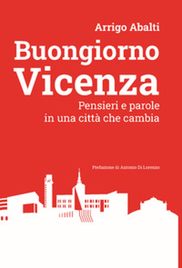 Buongiorno Vicenza. Pensieri e parole in una città che cambia - Librerie.coop Buongiorno Vicenza. Pensieri e parole in una città che cambia - Librerie.coop