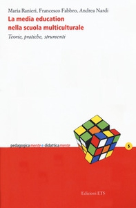 La media education nella scuola multiculturale. Teorie, pratiche, strumenti - Librerie.coop