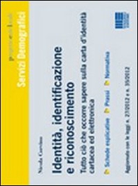 Identità, identificazione e riconoscimento. Tutto ciò che occorre sapere sulla carta d'identità cartacea ed elettronica - Librerie.coop