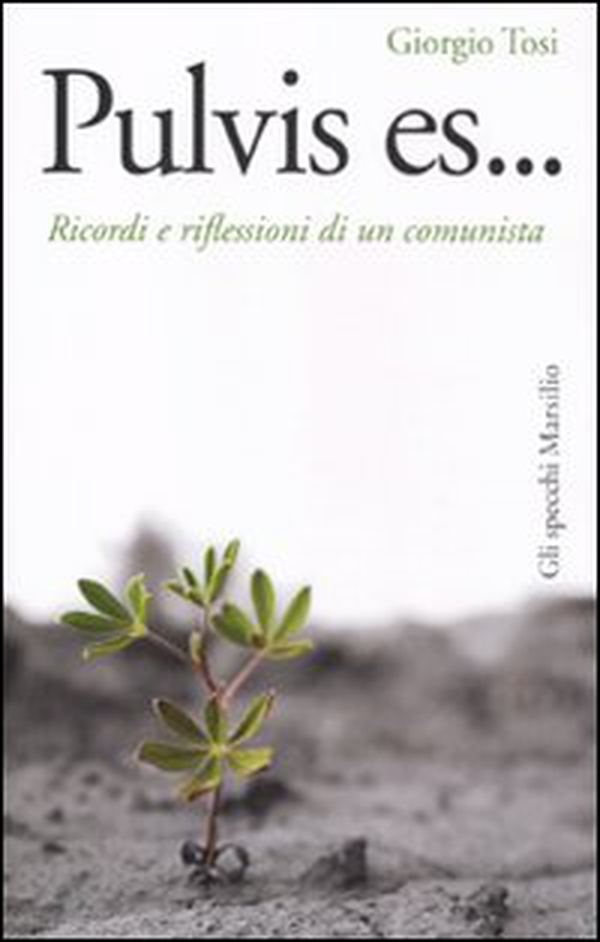 Pulvis es... Ricordi e riflessioni di un comunista - Librerie.coop Pulvis es... Ricordi e riflessioni di un comunista - Librerie.coop