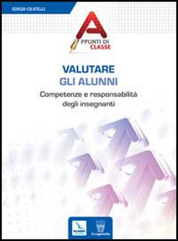 Valutare gli alunni. Competenze e responsabilità degli insegnanti - Librerie.coop Valutare gli alunni. Competenze e responsabilità degli insegnanti - Librerie.coop