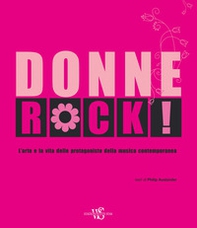 Donne rock! L'arte e la vita delle protagoniste della musica contemporanea - Librerie.coop