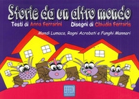 Storie da un altro mondo. Mondi lumaca, ragni acrobati e funghi mannari - Librerie.coop