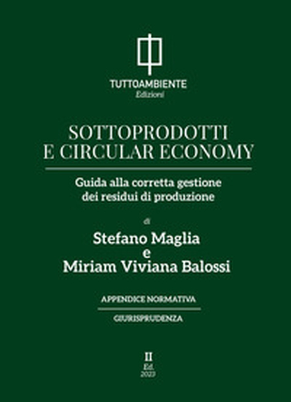 Sottoprodotti e circular economy. Guida alla corretta gestione dei residui di produzione - Librerie.coop Sottoprodotti e circular economy. Guida alla corretta gestione dei residui di produzione - Librerie.coop