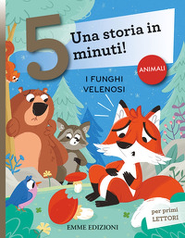 I funghi velenosi. Una storia in 5 minuti! - Librerie.coop I funghi velenosi. Una storia in 5 minuti! - Librerie.coop
