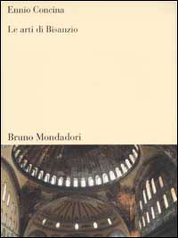 Le arti di Bisanzio - Librerie.coop Le arti di Bisanzio - Librerie.coop