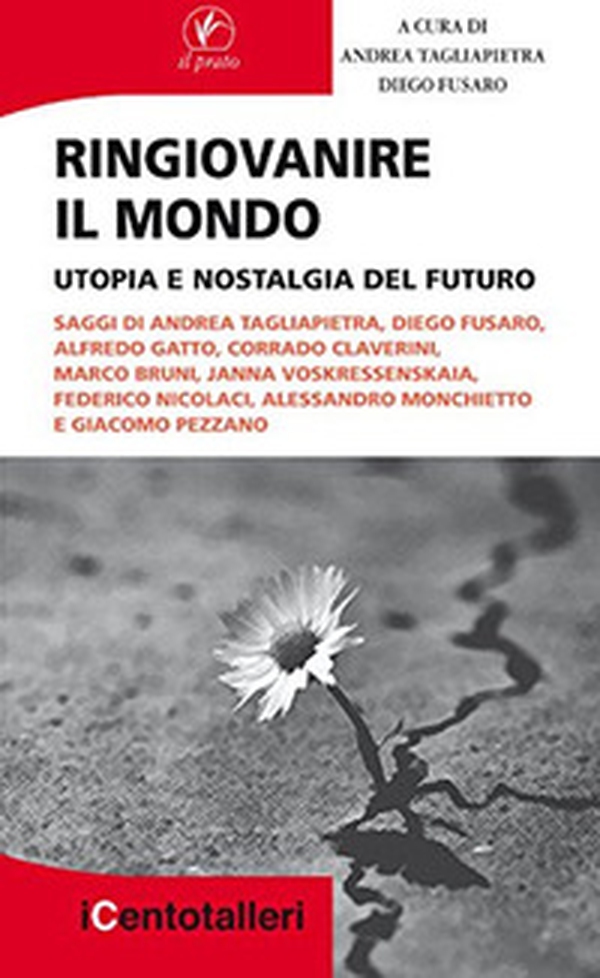 Ringiovanire il mondo. Utopia e nostalgia del futuro - Librerie.coop