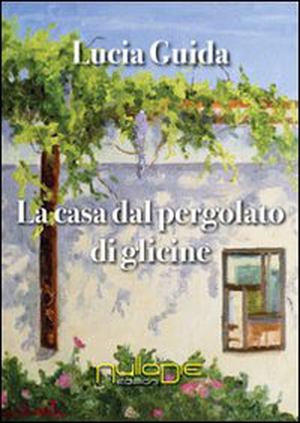 La casa dal pergolato di glicine - Librerie.coop La casa dal pergolato di glicine - Librerie.coop
