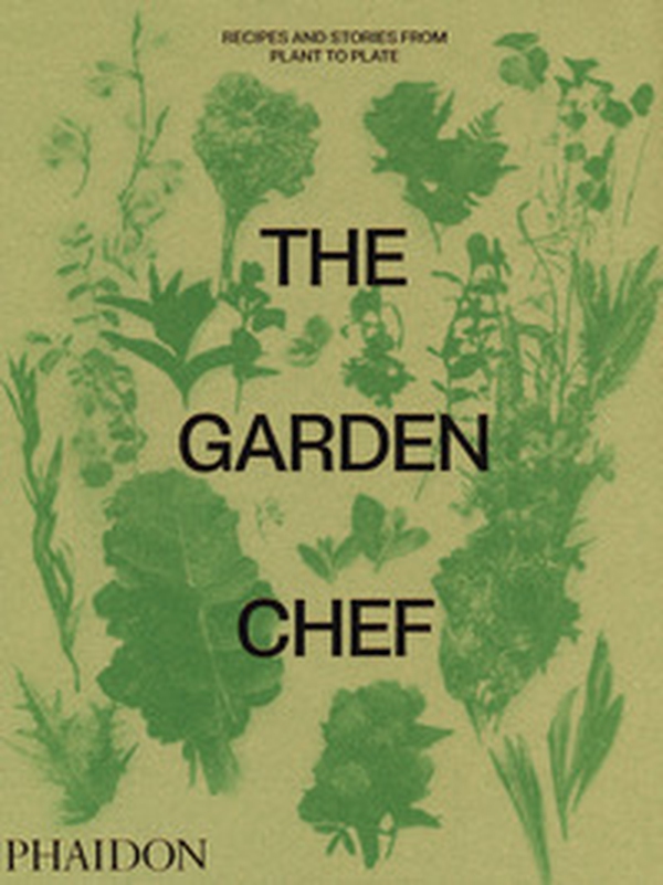 The garden chef. Recipes and stories from plant to plate - Librerie.coop The garden chef. Recipes and stories from plant to plate - Librerie.coop