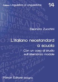 L'italiano neostandard a scuola. Con un caso di studio sull'alternanza modale - Librerie.coop