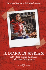 Il diario di Myriam 2011-2017. Diario da Aleppo. Nel cuore della guerra - Librerie.coop Il diario di Myriam 2011-2017. Diario da Aleppo. Nel cuore della guerra - Librerie.coop