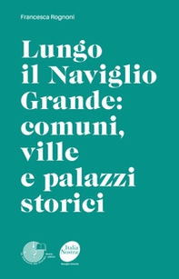 Lungo il Naviglio Grande: comuni, ville e palazzi storici - Librerie.coop