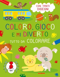 Tutto da colorare. Coloro, gioco e mi diverto - Librerie.coop