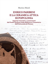 Enrico Paribeni e la ceramica attica di Populonia. Appunti trascritti e commentati dal Fondo Paribeni della Biblioteca Umanistica dell'Università di Firenze - Librerie.coop