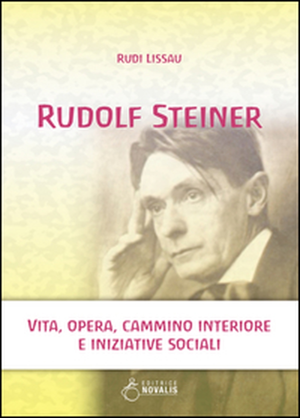 Rudolf Steiner. Vita, opera, cammino interiore e iniziative sociali - Librerie.coop Rudolf Steiner. Vita, opera, cammino interiore e iniziative sociali - Librerie.coop