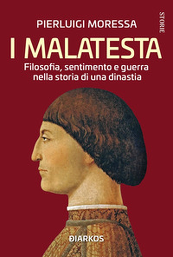 I Malatesta. Filosofia, sentimento e guerra nella storia di una dinastia - Librerie.coop I Malatesta. Filosofia, sentimento e guerra nella storia di una dinastia - Librerie.coop