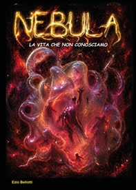 Nebula. La vita che non conosciamo - Librerie.coop