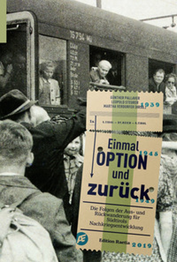 Einmal Option und zurück. Die Folgen der Aus- und Rückwanderung für Südtirols Nachkriegsentwicklung - Librerie.coop