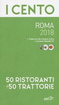 I cento di Roma 2018. 50 ristoranti + 50 trattorie - Librerie.coop