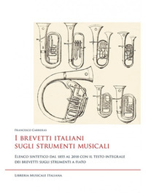 I brevetti italiani sugli strumenti musicali. Elenco sintetico dal 1855 al 2018 con il testo integrale dei brevetti sugli strumenti a fiato - Librerie.coop I brevetti italiani sugli strumenti musicali. Elenco sintetico dal 1855 al 2018 con il testo integrale dei brevetti sugli strumenti a fiato - Librerie.coop