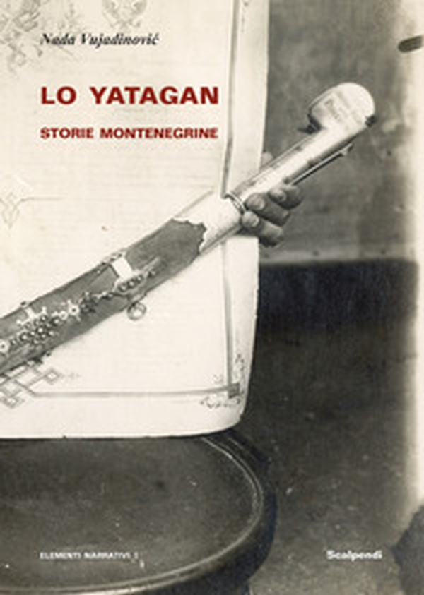 Lo yatagan. Storie montenegrine - Librerie.coop Lo yatagan. Storie montenegrine - Librerie.coop