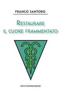Restaurare il cuore frammentato - Librerie.coop