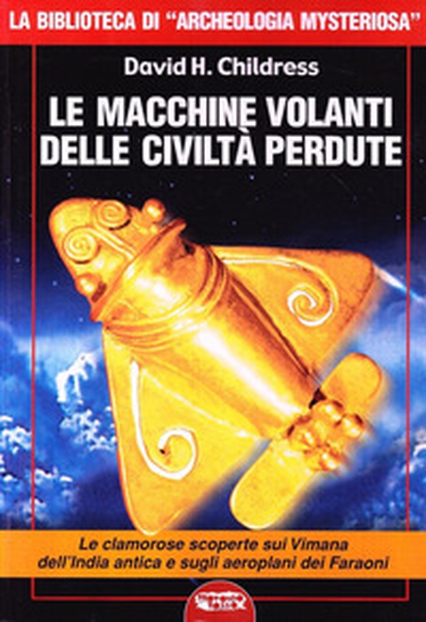 Le macchine volanti delle civiltà perdute - Librerie.coop Le macchine volanti delle civiltà perdute - Librerie.coop