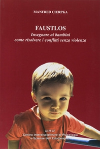 Faustlos. Insegnare ai bambini come risolvere i conflitti senza violenza - Librerie.coop