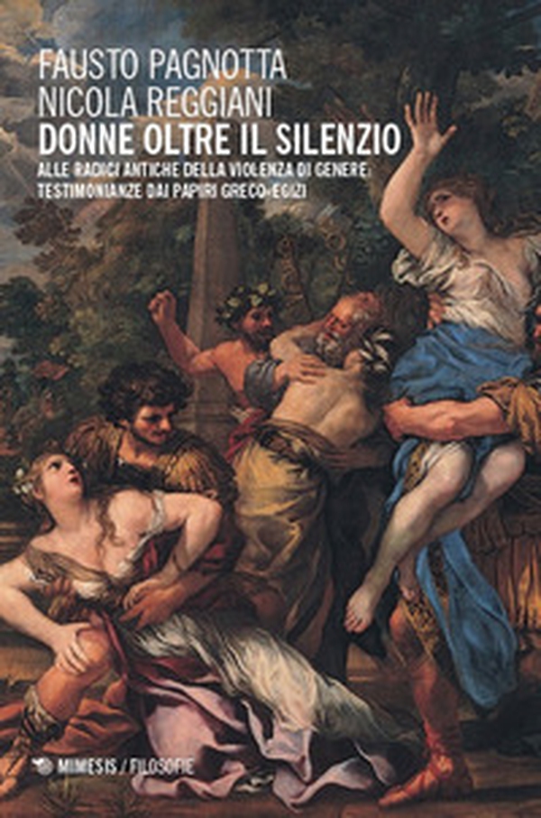 Donne oltre il silenzio. Alle radici antiche della violenza di genere: testimonianze dai papiri greco-egizi - Librerie.coop Donne oltre il silenzio. Alle radici antiche della violenza di genere: testimonianze dai papiri greco-egizi - Librerie.coop