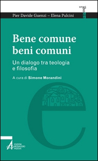 Bene comune, beni comuni. Un dialogo tra teologia e filosofia - Librerie.coop