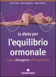 La dieta per l'equilibrio ormonale. Come dimagrire efficacemente - Librerie.coop