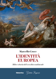 L'identità europea. Mito e storia del vecchio continente - Librerie.coop