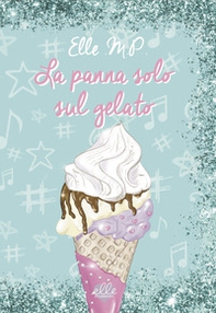 La panna solo sul gelato - Librerie.coop La panna solo sul gelato - Librerie.coop