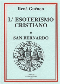 Considerazioni sull'esoterismo cristiano-San Bernardo - Librerie.coop