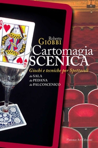Cartomagia scenica. Giochi e tecniche per spettacoli da sala, da pedana, da palcoscenico - Librerie.coop