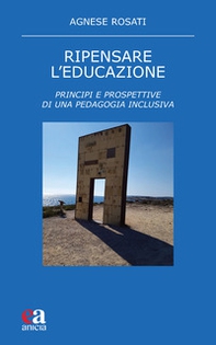 Ripensare l'educazione. Principi e prospettive di una pedagogia inclusiva - Librerie.coop