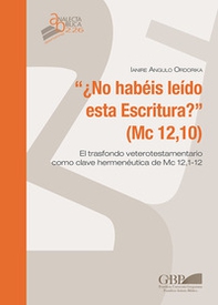 No habeis leido esta escritura ? (Mc 12,10). El trasfondo veterotestamentario como clave hermeneutica de Mc 12,1-12 - Librerie.coop