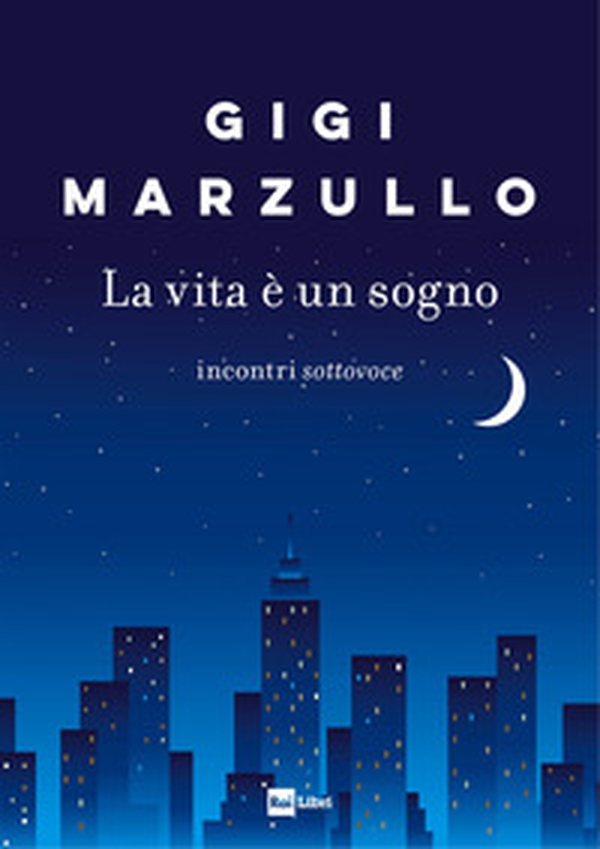 La vita è un sogno. Incontri sottovoce - Librerie.coop La vita è un sogno. Incontri sottovoce - Librerie.coop