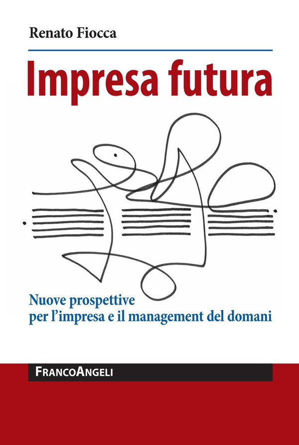 Impresa futura. Nuove prospettive per l'impresa e il management del domani - Librerie.coop Impresa futura. Nuove prospettive per l'impresa e il management del domani - Librerie.coop