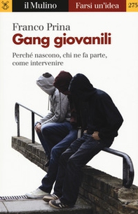 Gang giovanili. Perché nascono, chi ne fa parte, come intervenire - Librerie.coop