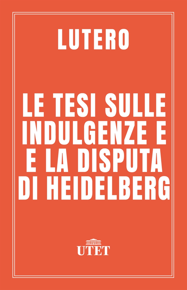 Le tesi sulle indulgenze e altri scritti - Librerie.coop Le tesi sulle indulgenze e altri scritti - Librerie.coop