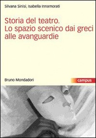 Storia del teatro. Lo spazio scenico dai greci alle avanguardie - Librerie.coop
