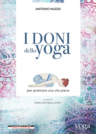 I doni dello yoga per praticare una vita piena - Librerie.coop I doni dello yoga per praticare una vita piena - Librerie.coop